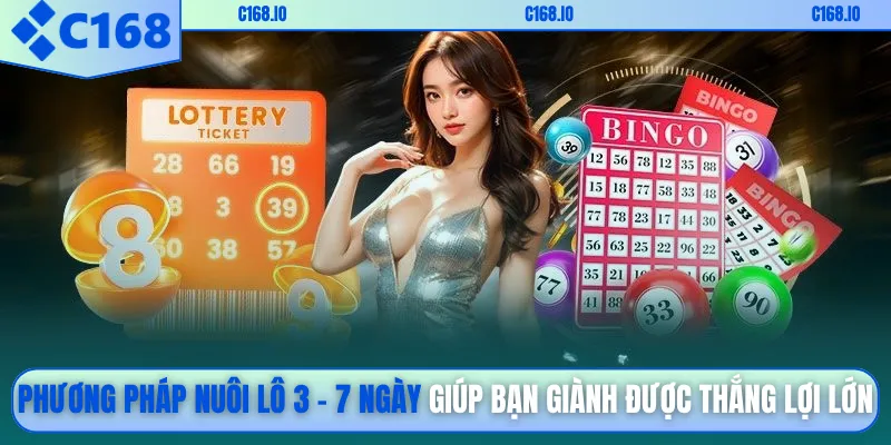 Phương pháp nuôi lô 3 – 7 ngày giúp bạn giành được thắng lợi lớn
