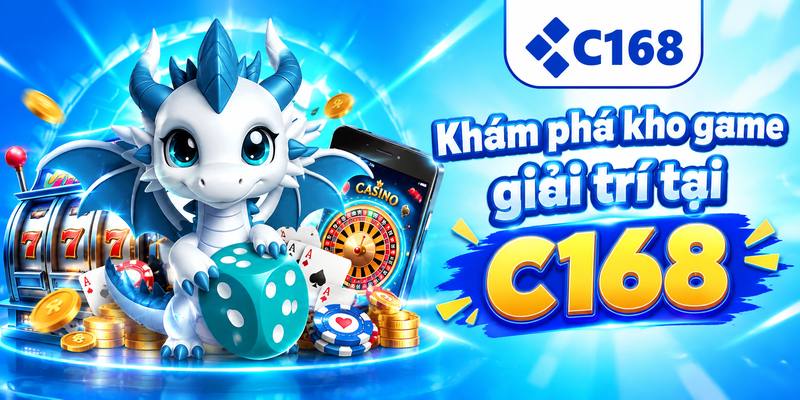 Khám phá kho game giải trí tại C168