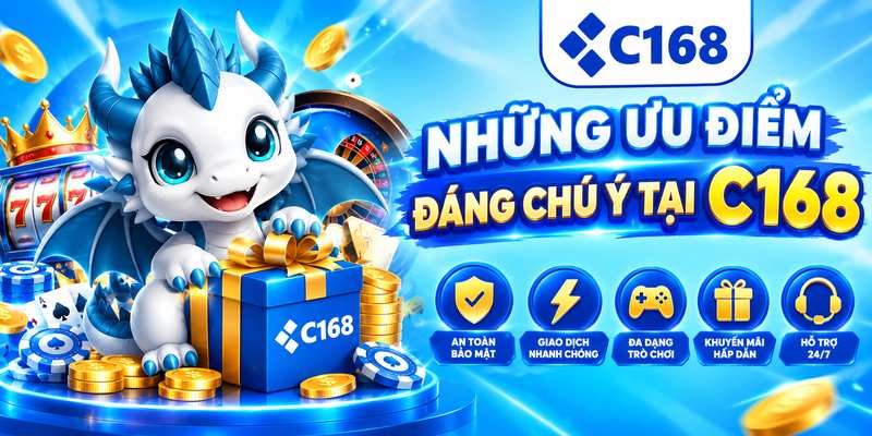 Những ưu điểm đáng chú ý tại c168